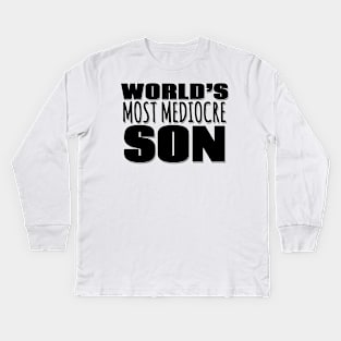 World's Most Mediocre Son Kids Long Sleeve T-Shirt